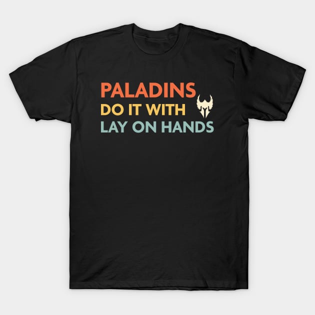 Paladins Do It With Lay on Hands, DnD Paladin Class T-Shirt by Sunburst